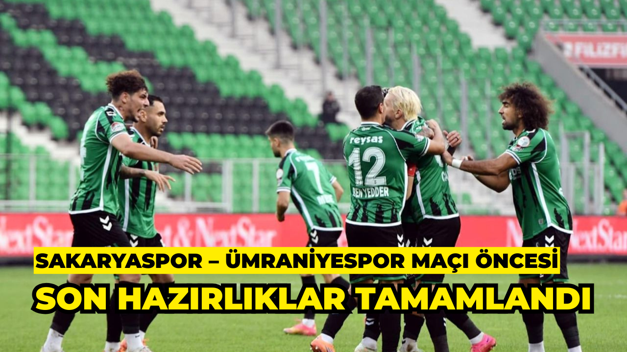 Sakaryaspor – Ümraniyespor Maçı Öncesi Son Hazırlıklar Tamamlandı