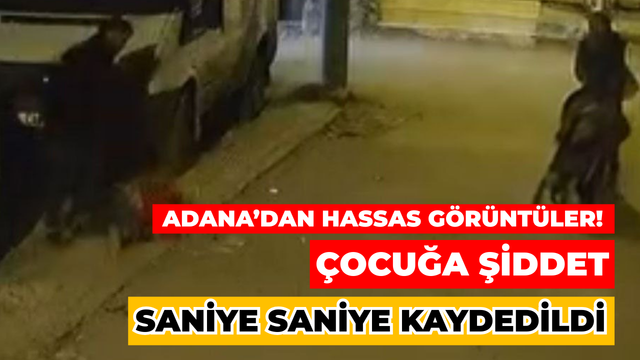 Adana’da Çocuğa Şiddet Anbean Kamerada