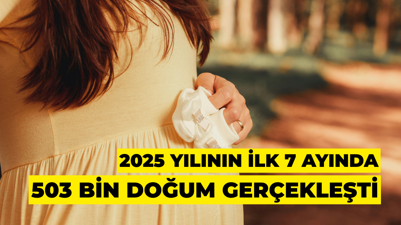 2025 Yılının İlk 7 Ayında 503 Bin Doğum Gerçekleşti