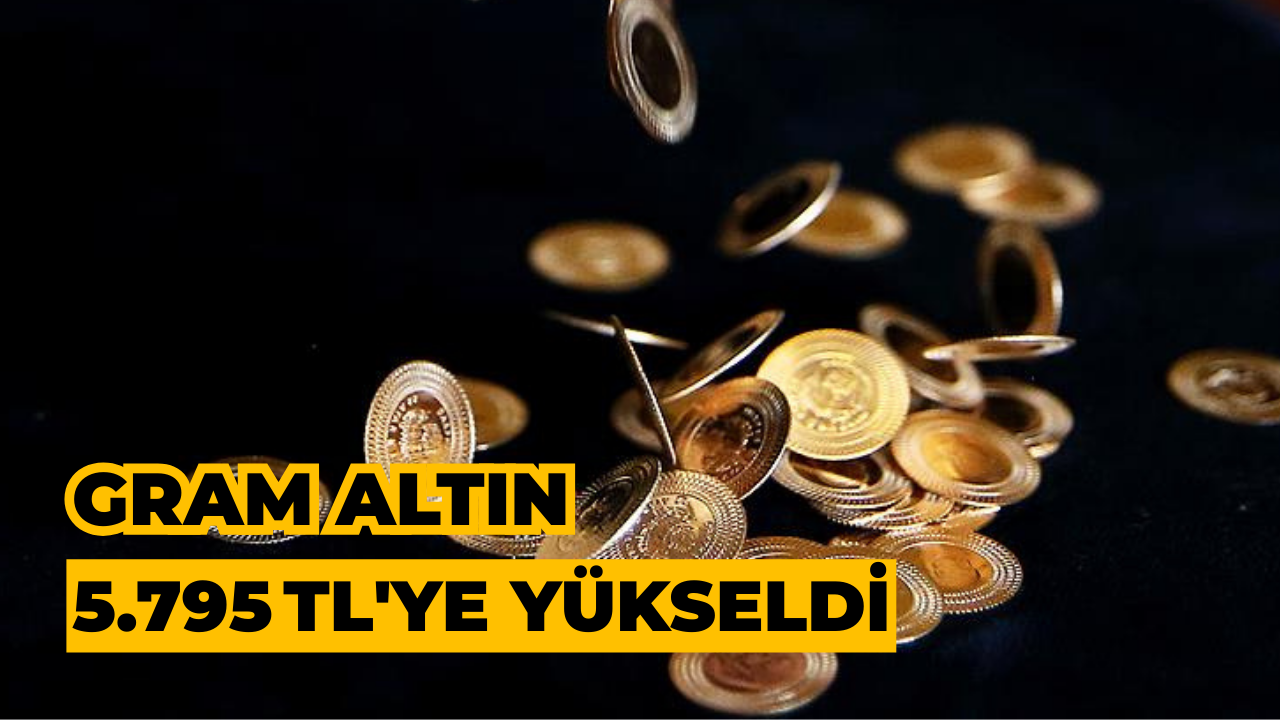 Gram Altın Fiyatı 5.795 TL'ye Yükseldi