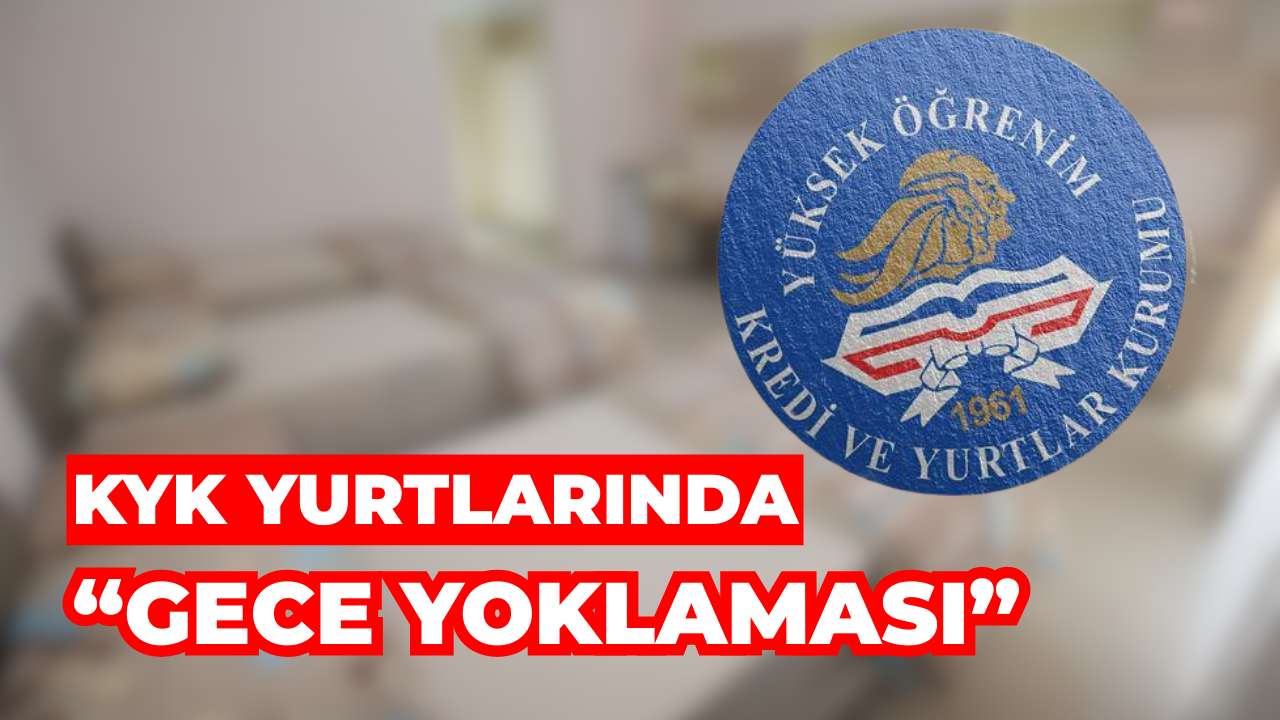 KYK Yurtlarında “Gece Yoklaması”