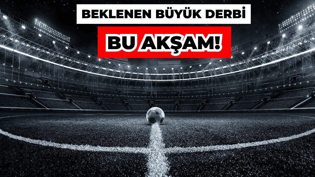 Dev Derbi Gecesi: Fenerbahçe - Galatasaray Karşılaşması