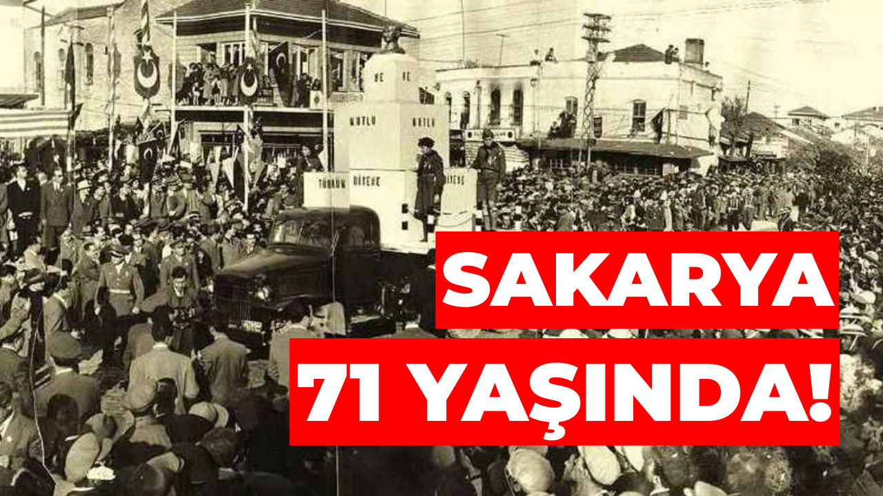 Sakarya 71 Yaşında!
