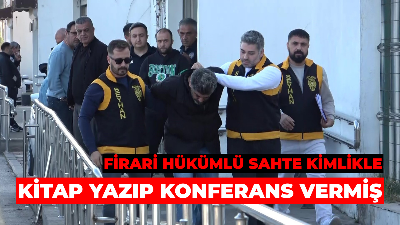 Firari Hükümlü Sahte Kimlikle Kitap Yazıp Konferans Vermiş