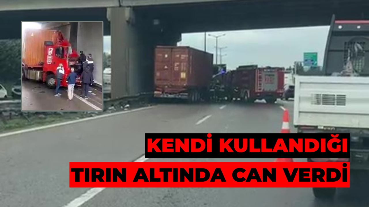 Kendi Kullandığı Tırın Altında Can Verdi