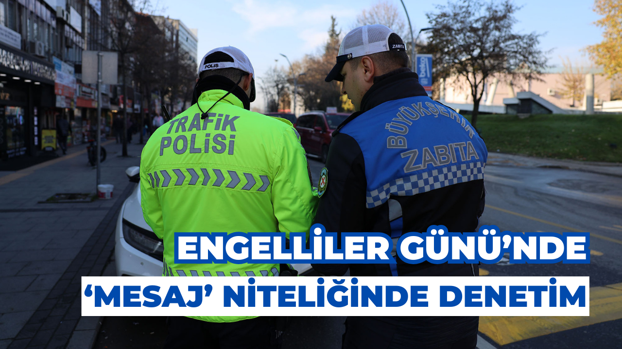 Büyükşehir Ve Emniyet’ten Engelliler Günü’nde ‘Mesaj’ Niteliğinde Denetim