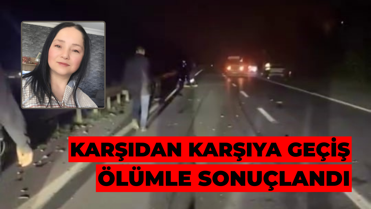 Yolun Karşısına Geçen Kadın Otomobilin Çarpmasıyla Hayatını Kaybetti