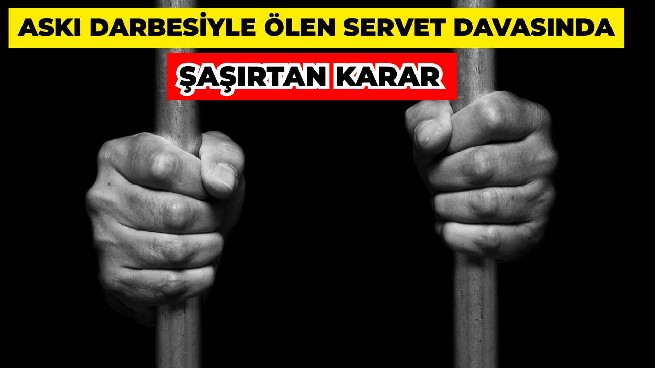 Askı Darbesiyle Ölen 7 Yaşındaki Servet Davasında Şaşırtan Karar