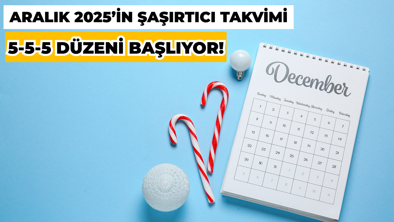 Aralık 2025’in Şaşırtıcı Takvimi: 5-5-5 Düzeni Başlıyor!