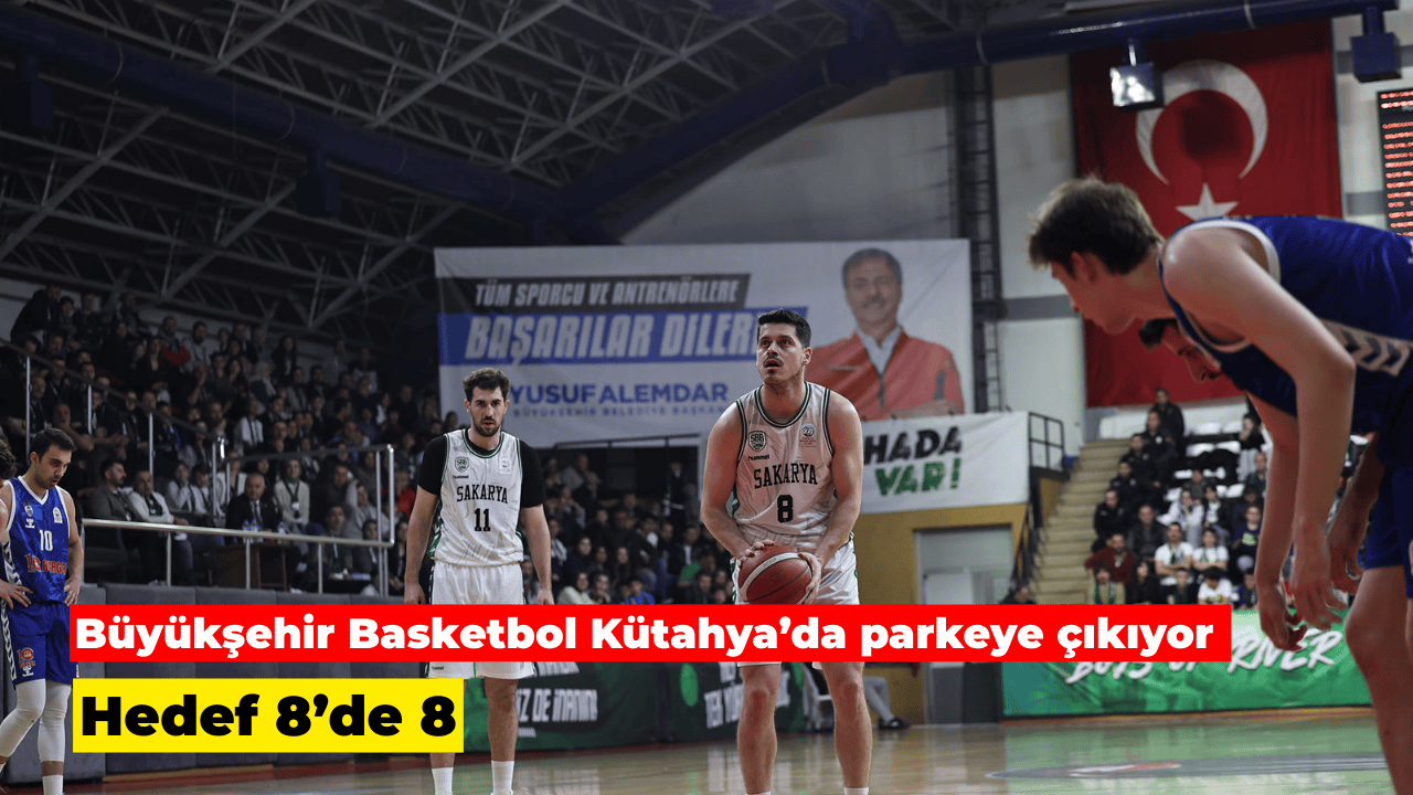 Büyükşehir Basketbol Kütahya’da Parkeye Çıkıyor