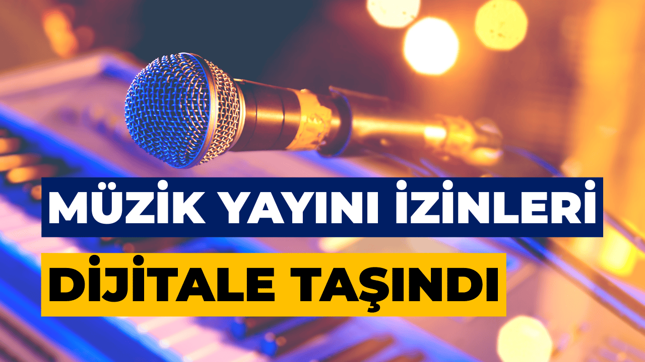 Müzik Yayını Yapan İşletmelerde E-Devlet ile “İzin Belgesi” Dönemi