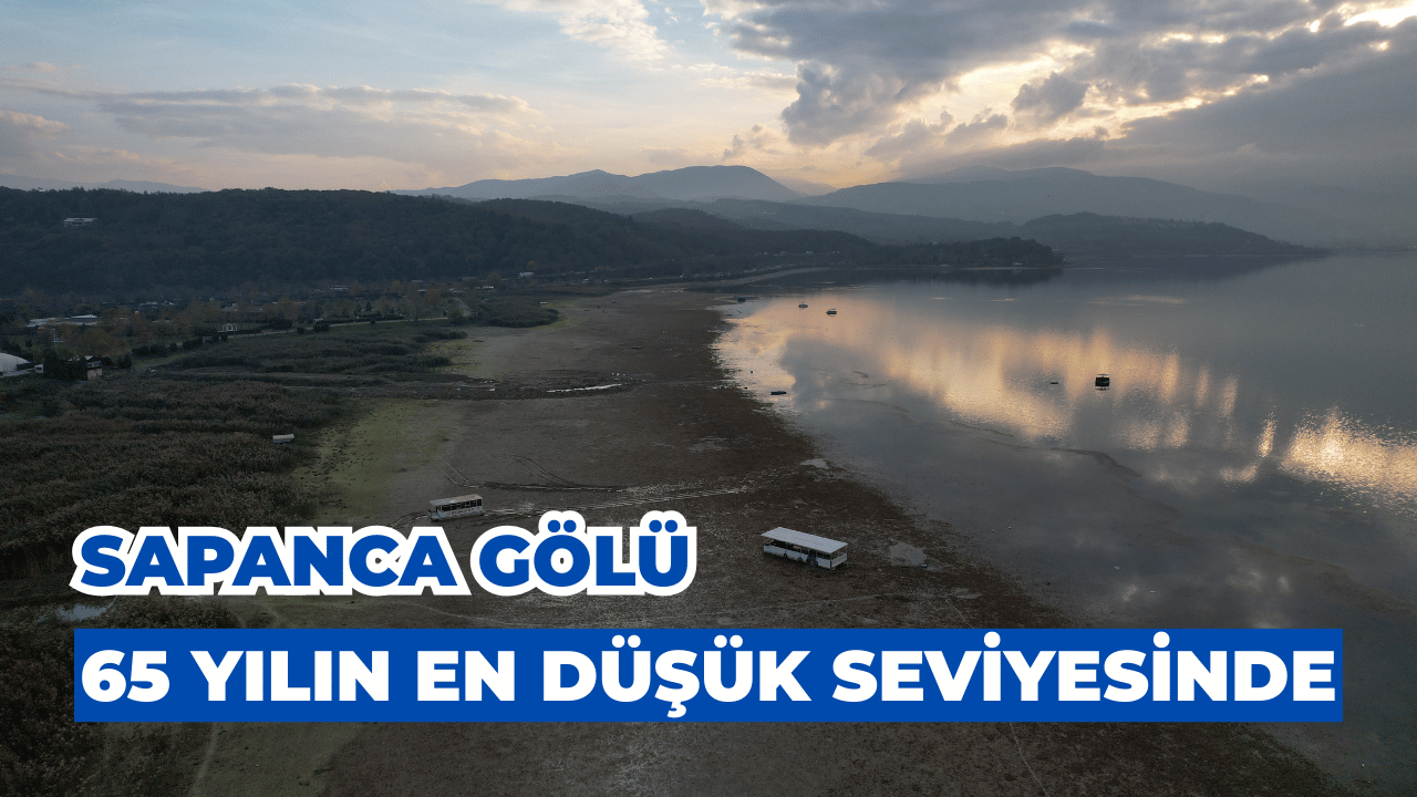 Sapanca Gölü 65 Yılın En Düşük Seviyesinde