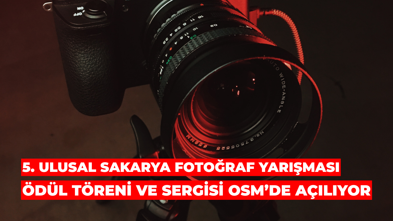 5. Ulusal Sakarya Fotoğraf Yarışması Ödül Töreni Ve Sergisi OSM’de Açılıyor